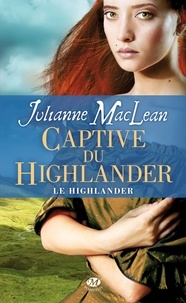 Julianne McLean - Le Highlander Tome 1 : Captive du Highlander.