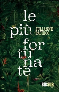 Julianne Pachico et Teresa Ciuffoletti - Le più fortunate.