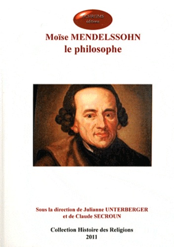 Julianne Unterberger et Claude Secroun - Moïse Mendelssohn, le philosophe.