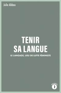 Julie Abbou - Tenir sa langue - Le langage, lieu de lutte féministe.