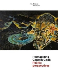 Julie Adams et Lissant Bolton - Reimagining Captain Cook - Pacific Perspectives.