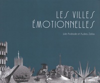Julie Andrade et Audrey Zeilas - Les villes émotionnelles.