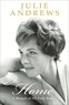 Julie Andrews - Home, a Memoir of My Early Years.