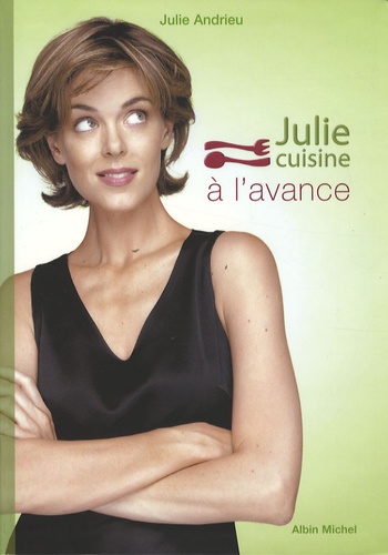 Julie Andrieu - Julie cuisine à l'avance.