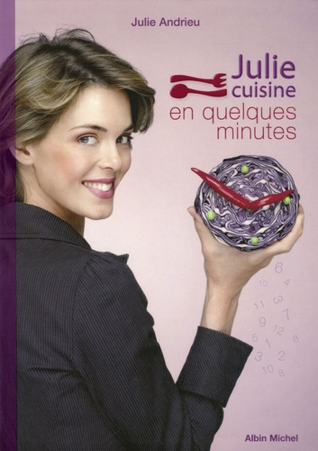 Julie Andrieu - Julie cuisine en quelques minutes.