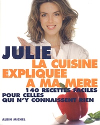 La cuisine expliquée à ma mère. - 140 recettes faciles pour celles qui ny connaissent rien.pdf