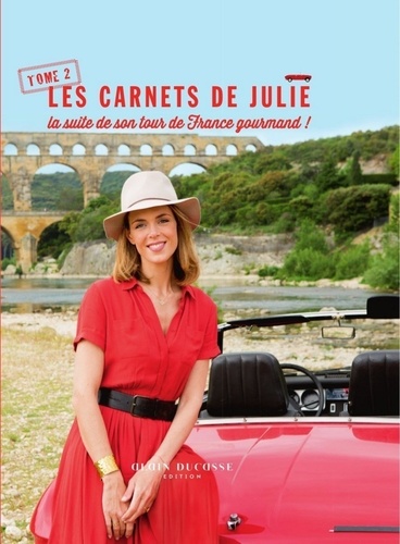Les carnets de Julie. Tome 2 : La suite de son tour de France gourmand !