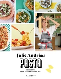 Julie Andrieu - Pasta - 70 recettes pour en faire tout un plat.