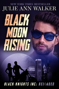  Julie Ann Walker - Black Moon Rising - Black Knights Inc: Reloaded, #4.