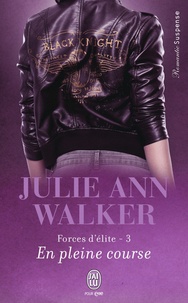 Julie Ann Walker - Forces d'élite Tome 3 : En pleine course.