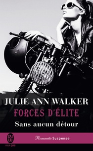 Julie Ann Walker - Forces d'élite Tome 5 : Sans aucun détour.