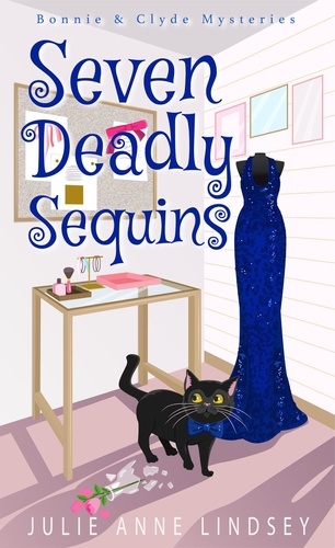  Julie Anne Lindsey - Seven Deadly Sequins - Bonnie &amp; Clyde Mysteries, #2.