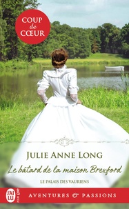 Julie Anne Long - Le palais des vauriens Tome 2 : Le bâtard de la maison Brexford.