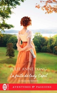 Julie Anne Long - Le palais des vauriens Tome 5 : La fuite de lady Capet.