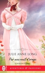 Julie Anne Long - Le palais des vauriens Tome 6 : Par une nuit d'orage.