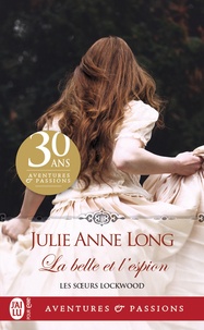 Julie Anne Long - Les soeurs Lockwood Tome 1 : La belle et l'espion.