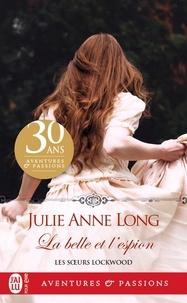 Julie Anne Long - Les soeurs Lockwood Tome 1 : La belle et l'espion.