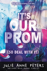 Julie Anne Peters - It's Our Prom (So Deal With It).