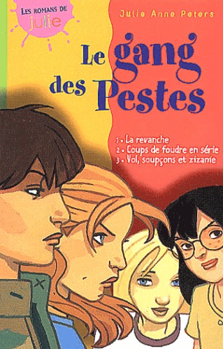 Julie-Anne Peters - Le Gang Des Pestes Coffret 3 Volumes : Tome 1, La Revanche. Tome 2, Coups De Foudre En Serie. Tome 3, Vol, Soupcons Et Zizanie.