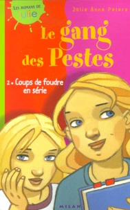 Julie-Anne Peters - Le Gang Des Pestes Tome 2 : Coups De Foudre En Serie.