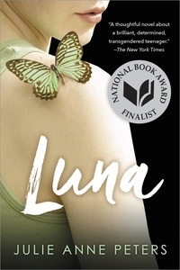 Julie Anne Peters - Luna (National Book Award Finalist).
