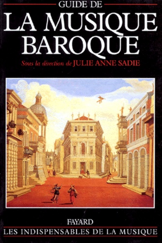 Julie-Anne Sadie - Guide de la musique baroque.