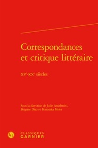 Correspondances et critique littéraire. XVe-XXe siècles