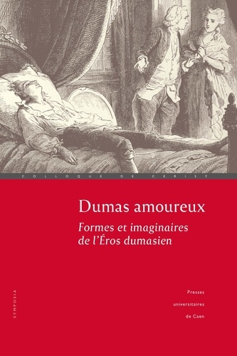 Dumas amoureux. Formes & imaginaires de l'éros dumasien