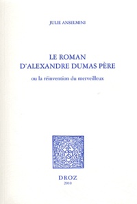 Julie Anselmini - Le roman d'Alexandre Dumas père - Ou la réinvention du merveilleux.