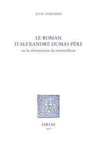 Julie Anselmini - Le roman d'Alexandre Dumas père - Ou la réinvention du merveilleux.