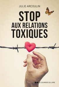 Julie Arcoulin - Stop aux relations toxiques.