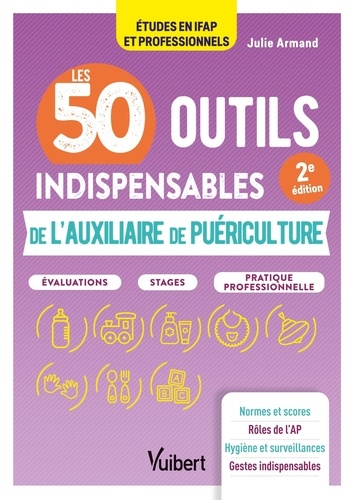 Les 50 outils indispensables de l'auxiliaire de puériculture 2e édition