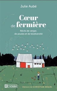 Julie Aubé - Coeur de fermière - Récits de verger, de poules et de biodiversité.
