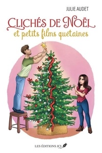 Livres Kindle téléchargement direct Clichés de Noël et petits films quétaines in French par Julie Audet