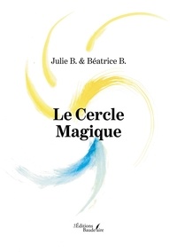 Julie B. et Béatrice B. - Le cercle magique.