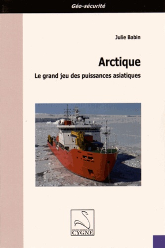 Julie Babin - Arctique - Le grand jeu des puissances asiatiques.