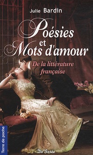 Julie Bardin - Poésies et Mots d'amour - Les plus beaux poèmes et textes de la littérature française pour dire "je t'aime".