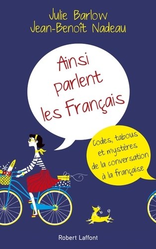 Ainsi parlent les français. Codes, tabous et mystères de la conversation à la française