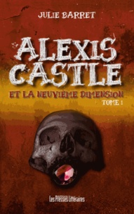 Julie Barret - Alexis Castle et la neuvième dimension.