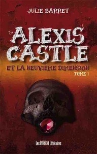 Julie Barret - Alexis Castle et la neuvième dimension.