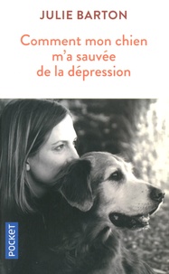 Julie Barton - Comment mon chien m'a sauvée de la dépression.