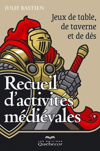 Julie Bastien - Recueil d'activités médiévales - Jeux de table, de taverne et de dés.