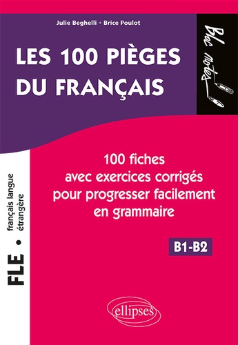 FLE les 100 pièges du français. 100 fiches exercices corriges pour progresser facilement en grammaire