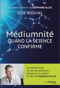 Julie Beischel - Médiumnité quand la science confirme - La médiumnité, 15 ans de recherche : l'étude qui a inspiré Le Test de Stéphane Allix.