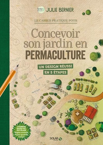 Le cahier pratique pour concevoir son jardin en permaculture