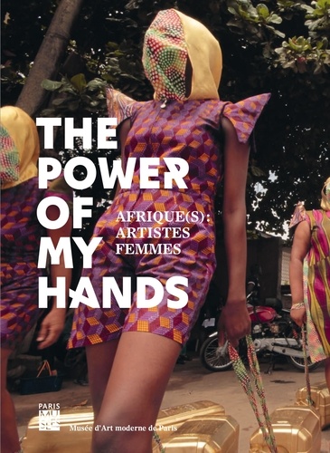 The Power of My Hands. Afrique(s) : artistes femmes