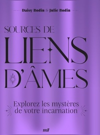 Julie Bodin et Daisy Bodin - Sources de liens d'âmes - Explorez les mystères de votre incarnation.