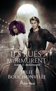 Julie Bouchonville - Les rues murmurent 2 : Rugissant - Les Rues Murmurent #2.