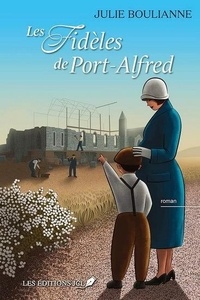 Julie Boulianne - Les Fidèles de Port-Alfred.
