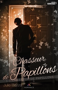 Julie Bozza - Chasseur de papillons Tome 1 : Chasseur de papillons.